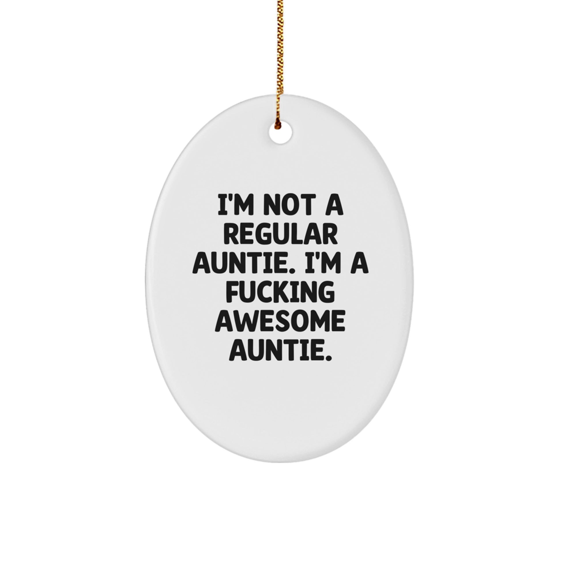Funny Auntie Oval Ornament Gifts from Family, Oval Shaped, 'I'm Not A Regular Auntie' Quote, White, Christmas Unique Gifts for Auntie - Image 1