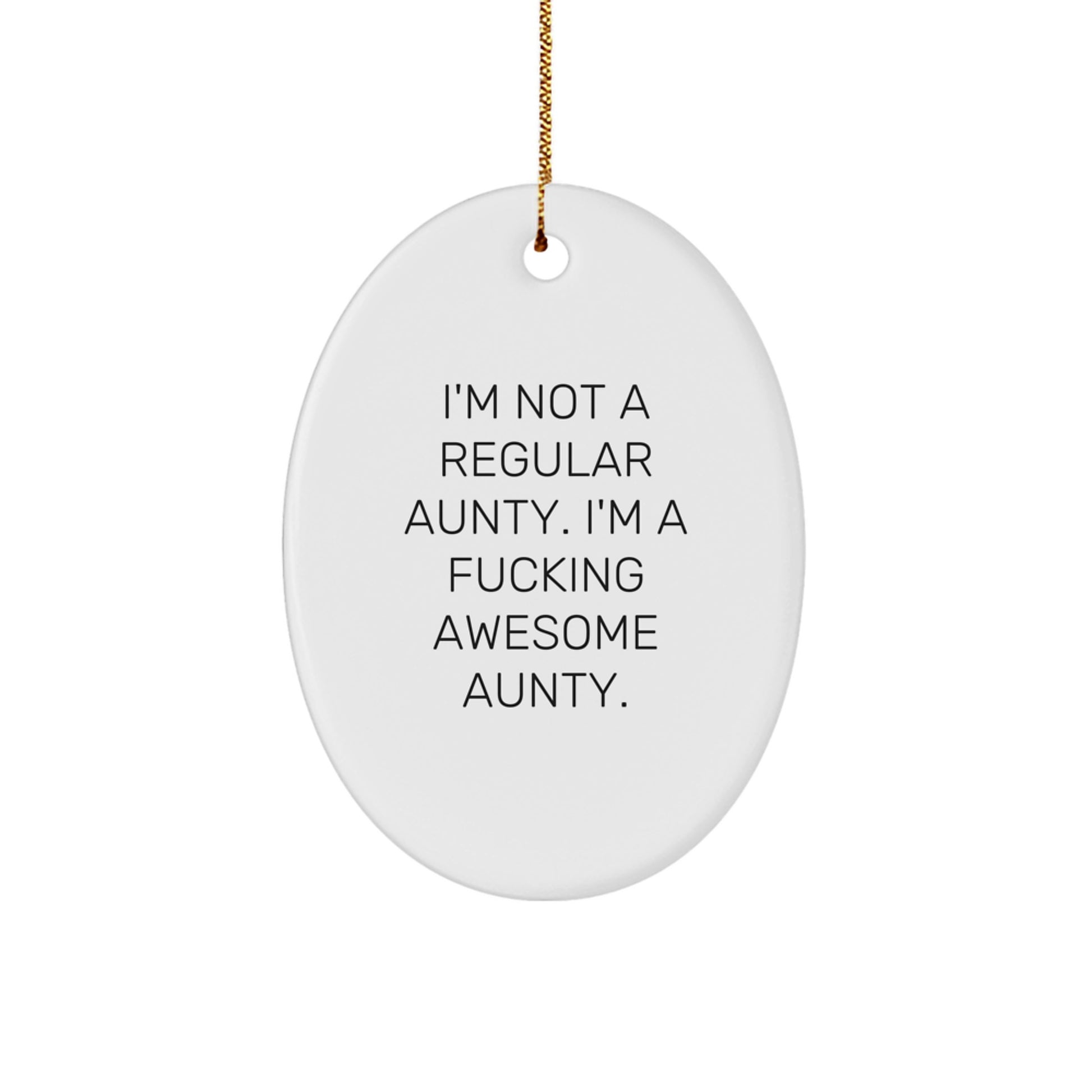 Funny Aunty Christmas Oval Ornament Gifts from Men for Aunty with Quote 'I'm Not A Regular Aunty. I'm A F--king Awesome Aunty.' - Image 1