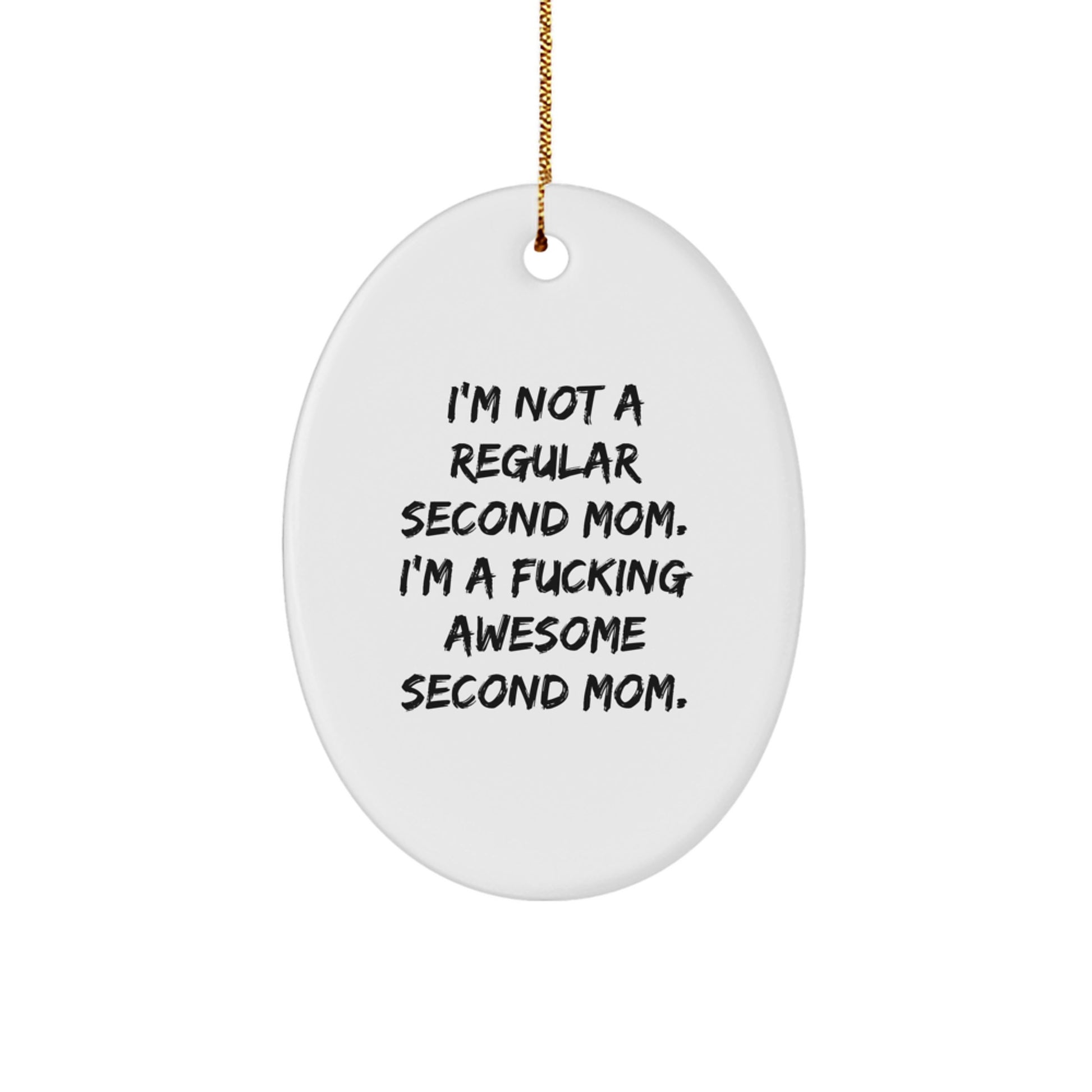Funny Second Mom Gifts from Men to Second Mom - Oval Ornament with I'm Not A Regular Second Mom Quote, Christmas Unique Gifts for Second Mom - Image 1