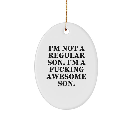 Funny Son Gifts from Mom - I'm Not A Regular Son, I'm A F--king Awesome Son Oval Ornament for Men, Boys, Christmas Unique Gifts - Image 1