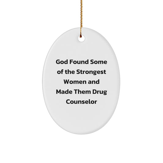 Funny Drug Counselor Gifts from Friends - Oval Ornament for Christmas Unique Gifts, Inspirational Quote for Drug Counselor Women - Image 1