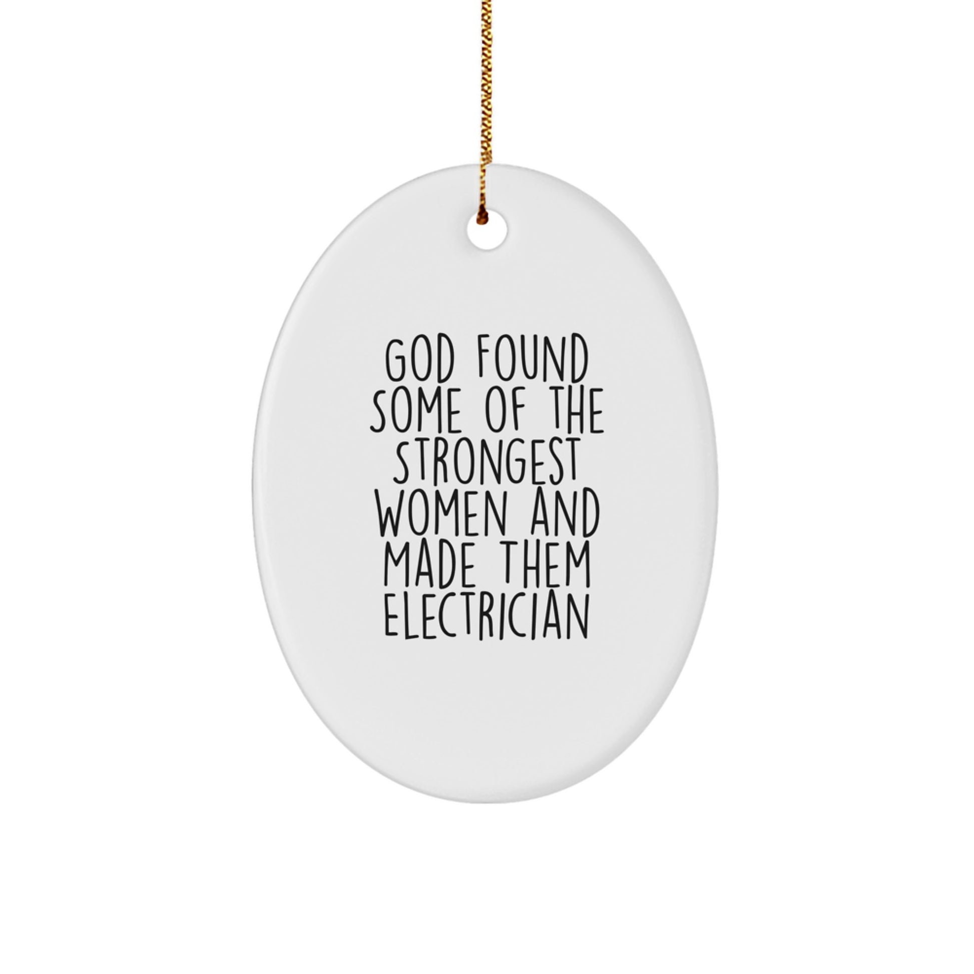 Gifts for Electrician Women - Oval Ornament Christmas Decor - Funny Quote 'God Found Some Of The Strongest Women And Made Them Electrician' - Electrician Gift for Women, Husband, Friend - Image 1