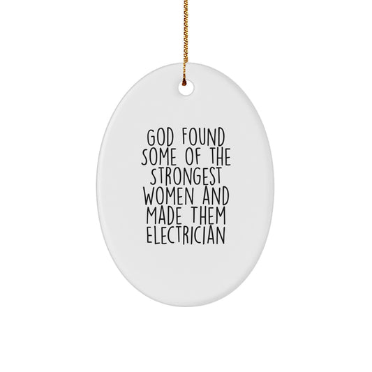 Gifts for Electrician Women - Oval Ornament Christmas Decor - Funny Quote 'God Found Some Of The Strongest Women And Made Them Electrician' - Electrician Gift for Women, Husband, Friend - Image 1