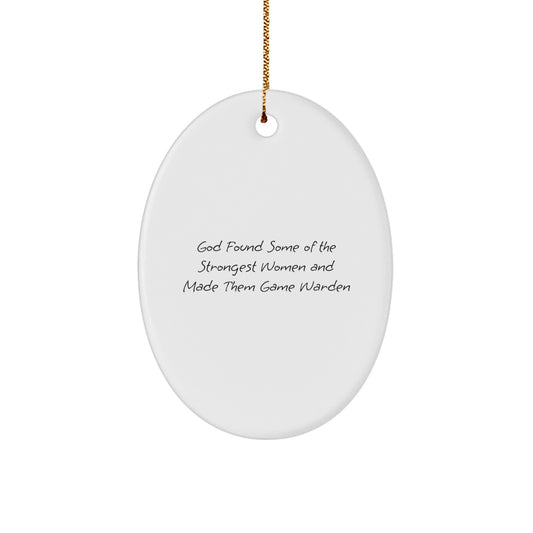 Funny Game Warden Oval Ornament Gifts from Men for Women, Game Warden Christmas Unique Decorations, Oval Ornament Quote 'God Found Some Of The Strongest Women And Made Them Game Warden' - Image 1