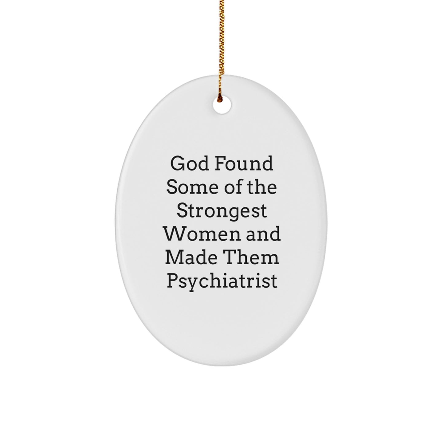 Funny Psychiatrist Oval Ornament Gifts from Women for Strong Women Psychiatrist Christmas Unique Gifts - Image 1