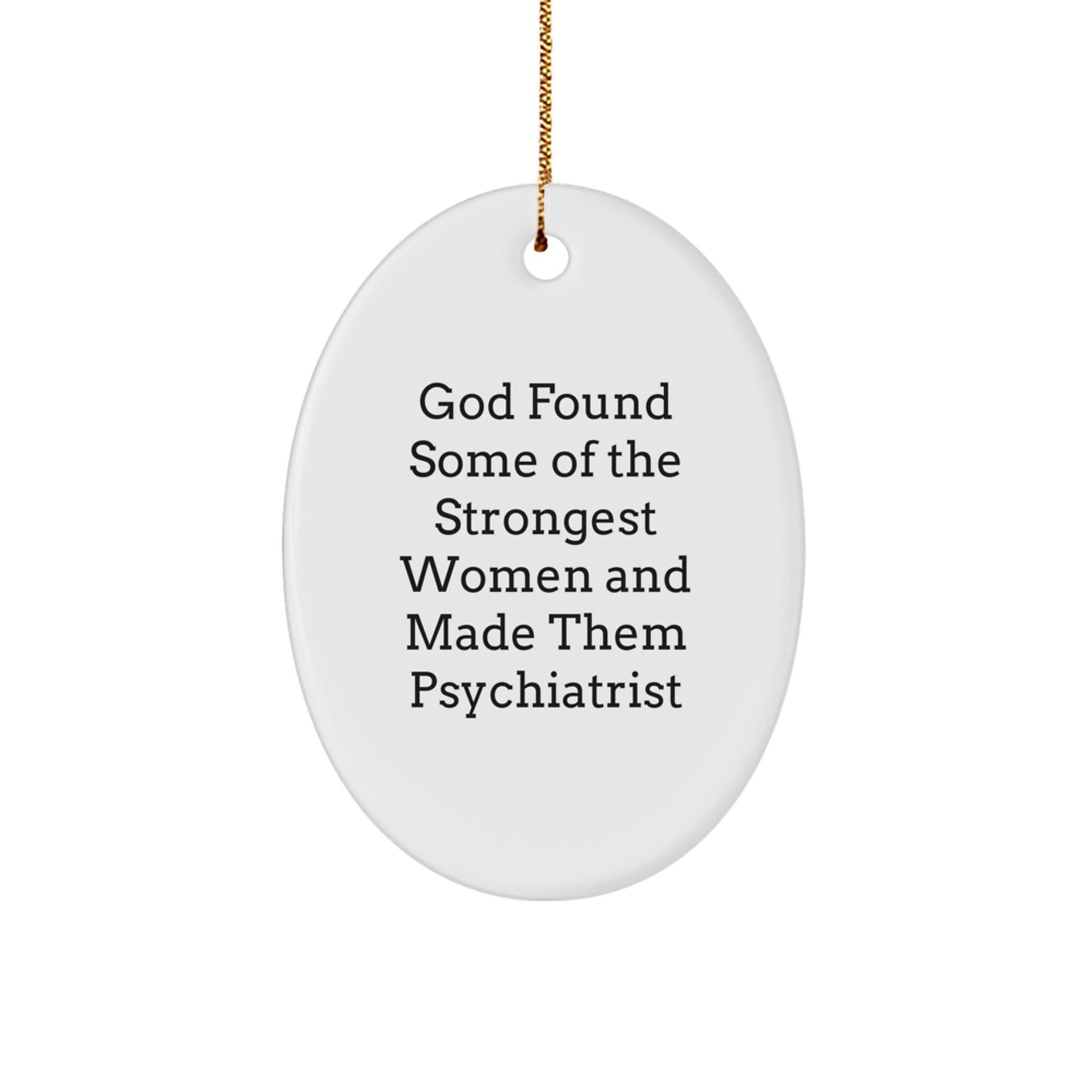 Funny Psychiatrist Oval Ornament Gifts from Women for Strong Women Psychiatrist Christmas Unique Gifts - Image 1