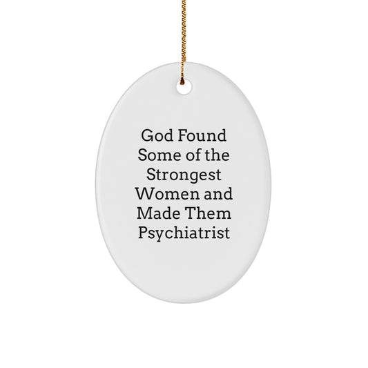 Funny Psychiatrist Oval Ornament Gifts from Women for Strong Women Psychiatrist Christmas Unique Gifts - Image 1