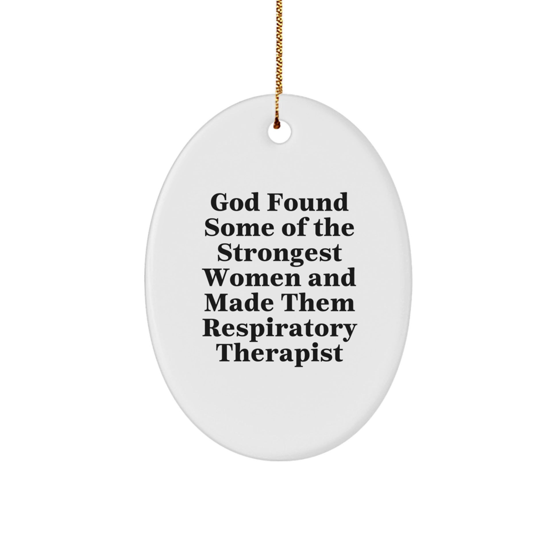 Funny Inspirational Respiratory Therapist Gifts, Oval Ornament, 'God Found Some Of The Strongest Women' Quote, Unique Christmas Decorations for Respiratory Therapist Women, Gifts from Women - Image 1