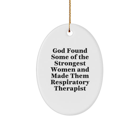 Funny Inspirational Respiratory Therapist Gifts, Oval Ornament, 'God Found Some Of The Strongest Women' Quote, Unique Christmas Decorations for Respiratory Therapist Women, Gifts from Women - Image 1