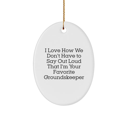 Funny groundskeeper Gifts from Men, Women, Friends, or Coworkers - Oval Ornament for Favorite groundskeeper - Image 1