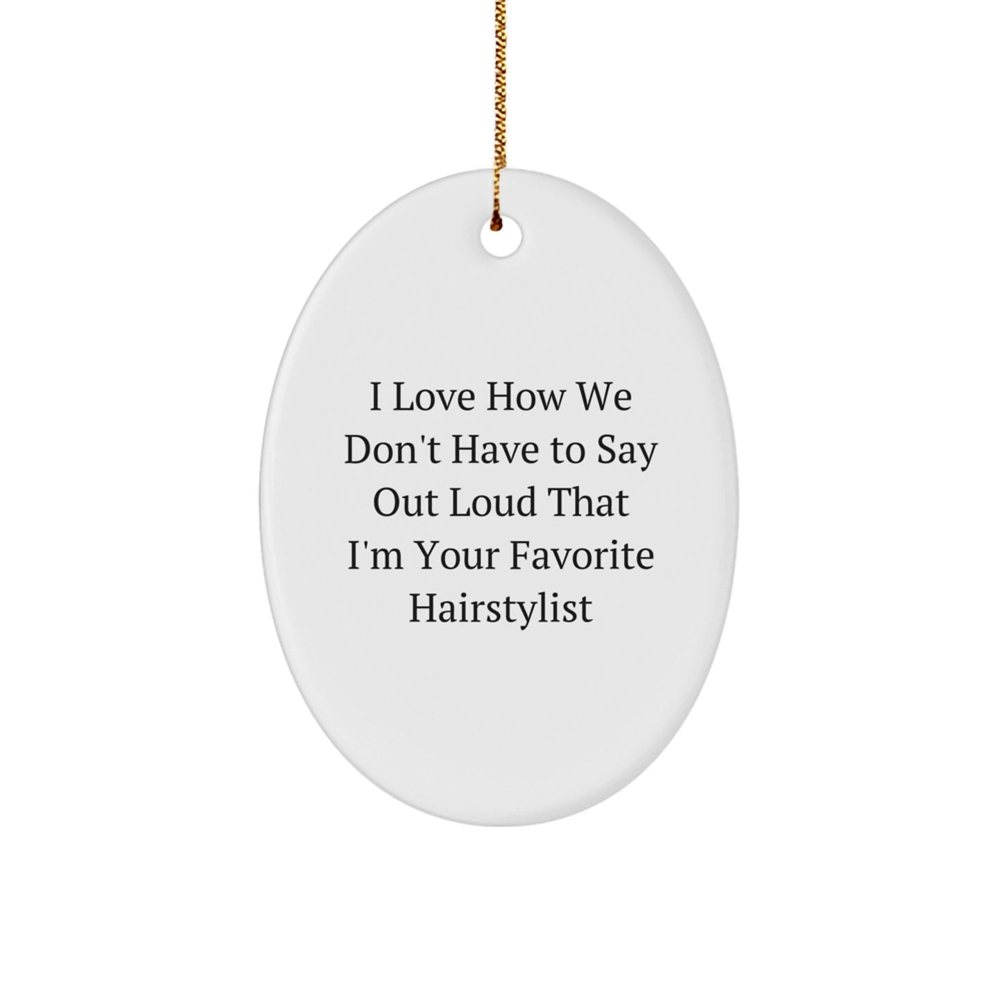 Funny Hairstylist Gift, Oval Ornament for Favorite Hairstylist, Christmas Unique Gifts from Friends, Family, Coworkers to Hairstylist, Oval Shaped Ornament - Image 1