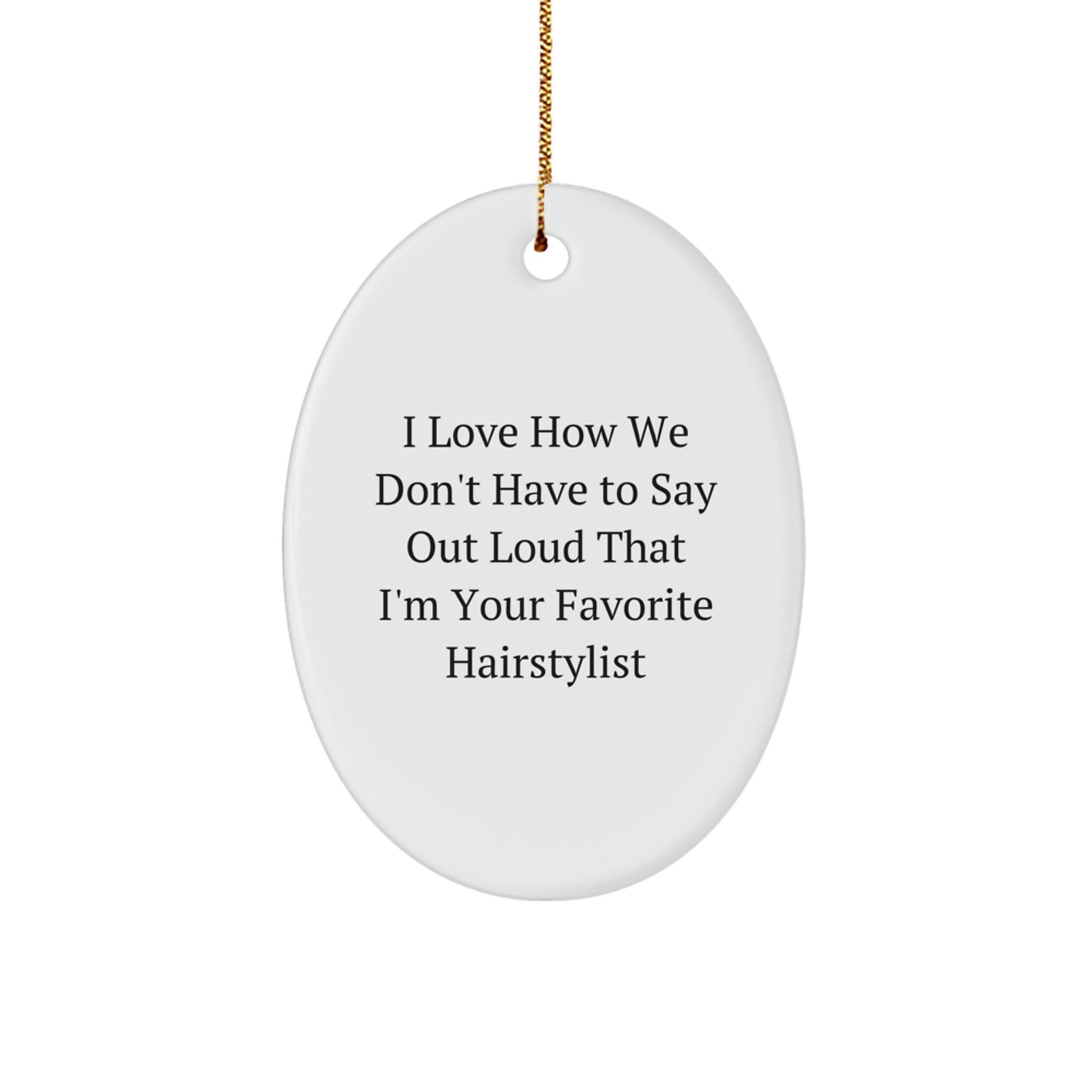 Funny Hairstylist Gift, Oval Ornament for Favorite Hairstylist, Christmas Unique Gifts from Friends, Family, Coworkers to Hairstylist, Oval Shaped Ornament - Image 1