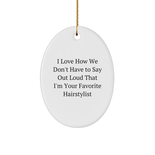 Funny Hairstylist Gift, Oval Ornament for Favorite Hairstylist, Christmas Unique Gifts from Friends, Family, Coworkers to Hairstylist, Oval Shaped Ornament - Image 1