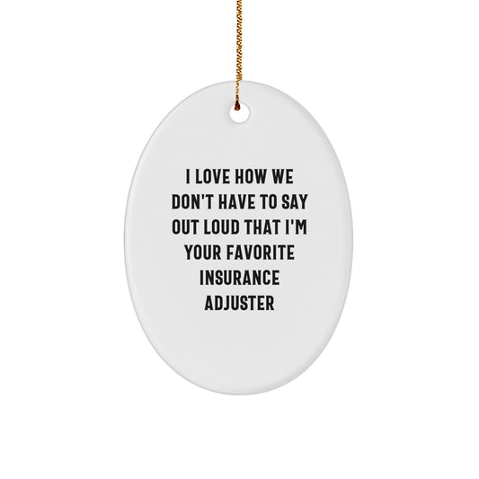 Funny Insurance Adjuster Oval Ornament Gifts from Men for Insurance Adjuster Friend, Christmas Unique Gifts, Oval Ornament Decorations, Insurance Adjuster Favorite Quote - Image 1