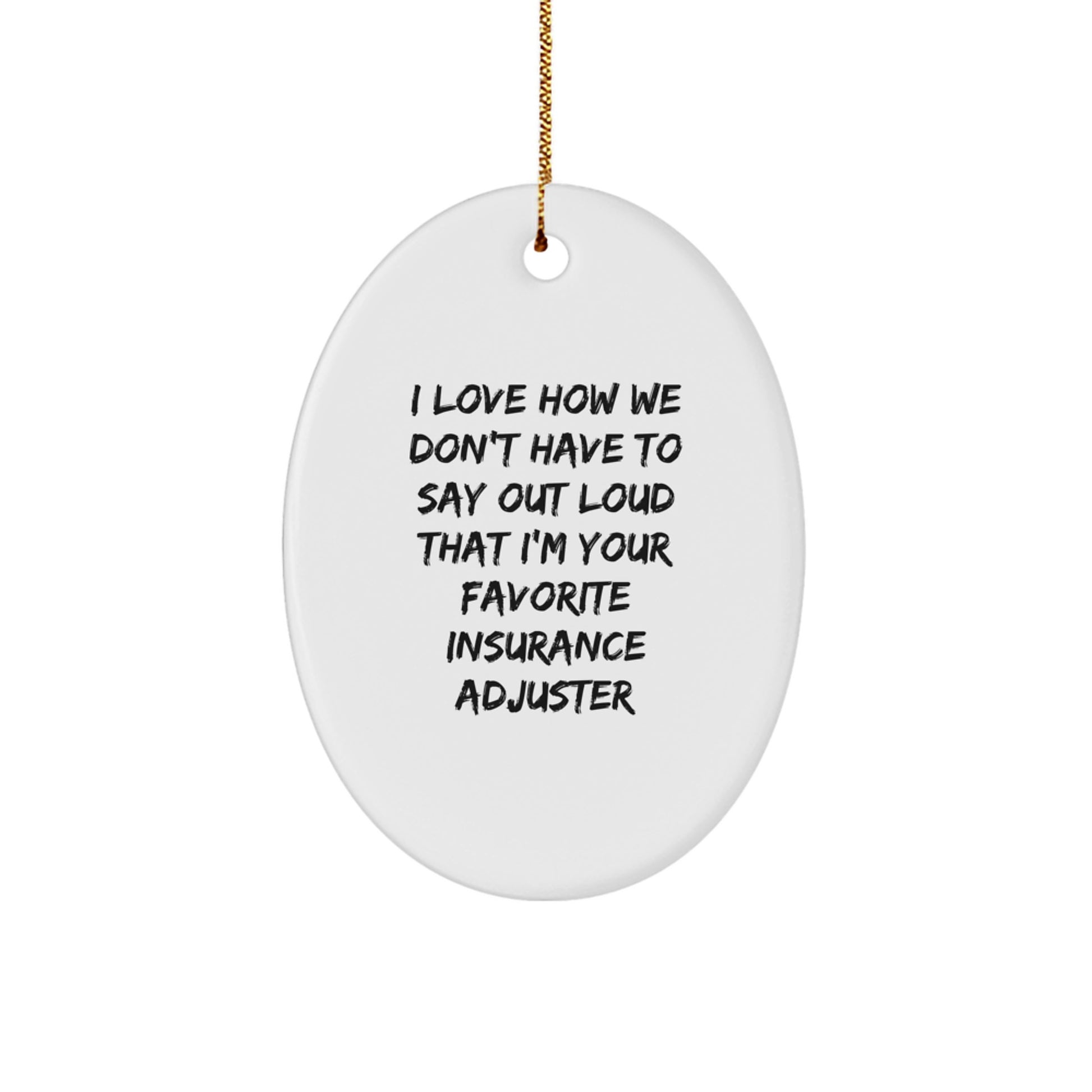 Funny Insurance Adjuster Gifts for Men, Oval Ornament with Unique Quote - Gifts from Friends, Christmas Unique Gifts, Insurance Adjuster Christmas Ornament - Image 1