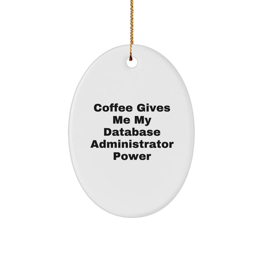 Funny Database Administrator Gifts from Friends for Christmas - Oval Ornament with Coffee Quote - Image 1
