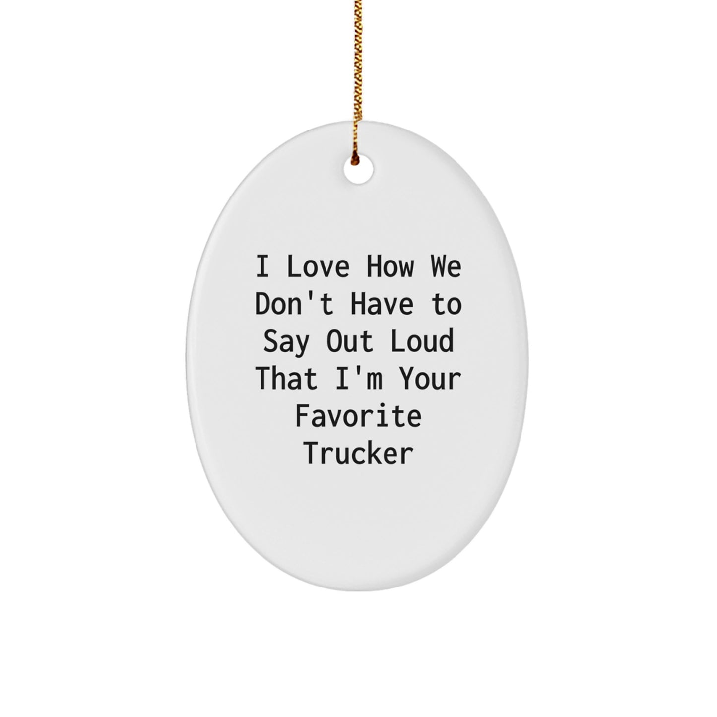 Funny Trucker Christmas Unique Gifts, Oval Ornament for Favorite Trucker, Gifts from Family, Friends, or Coworkers - Image 1
