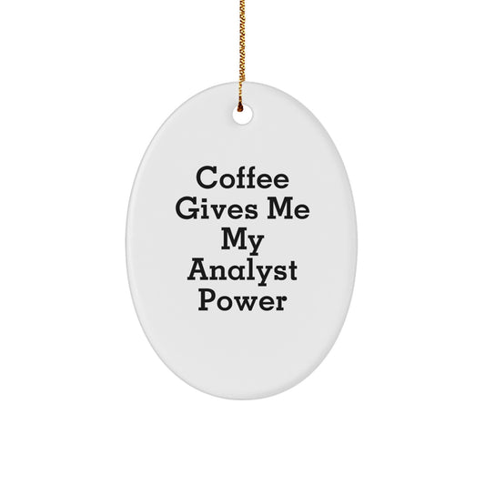 Funny 'Coffee Gives Me My Analyst Power' Oval Ornament Gifts for Men, Women, Friends - Christmas Unique Gifts from Family to Coworkers - Image 1