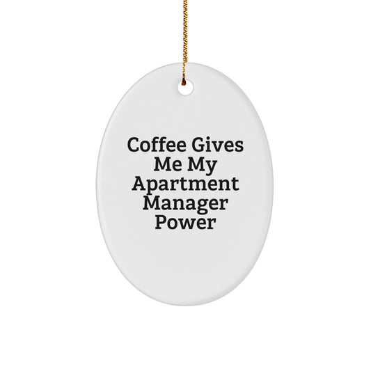 Funny Gifts for Apartment Managers, Oval Ornaments, 'Coffee Gives Me My Apartment Manager Power', Christmas Unique Gifts from Friends - Image 1