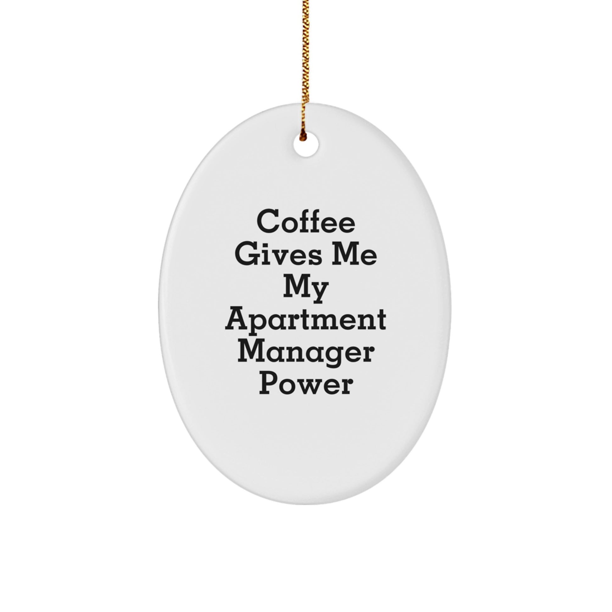 Funny Apartment Manager Gifts from Men to Apartment Managers - Oval Ornament with Coffee Gives Me My Apartment Manager Power - Unique Christmas Unique Gifts for Apartment Managers - Image 1