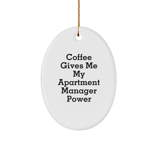 Funny Apartment Manager Gifts from Men to Apartment Managers - Oval Ornament with Coffee Gives Me My Apartment Manager Power - Unique Christmas Unique Gifts for Apartment Managers - Image 1