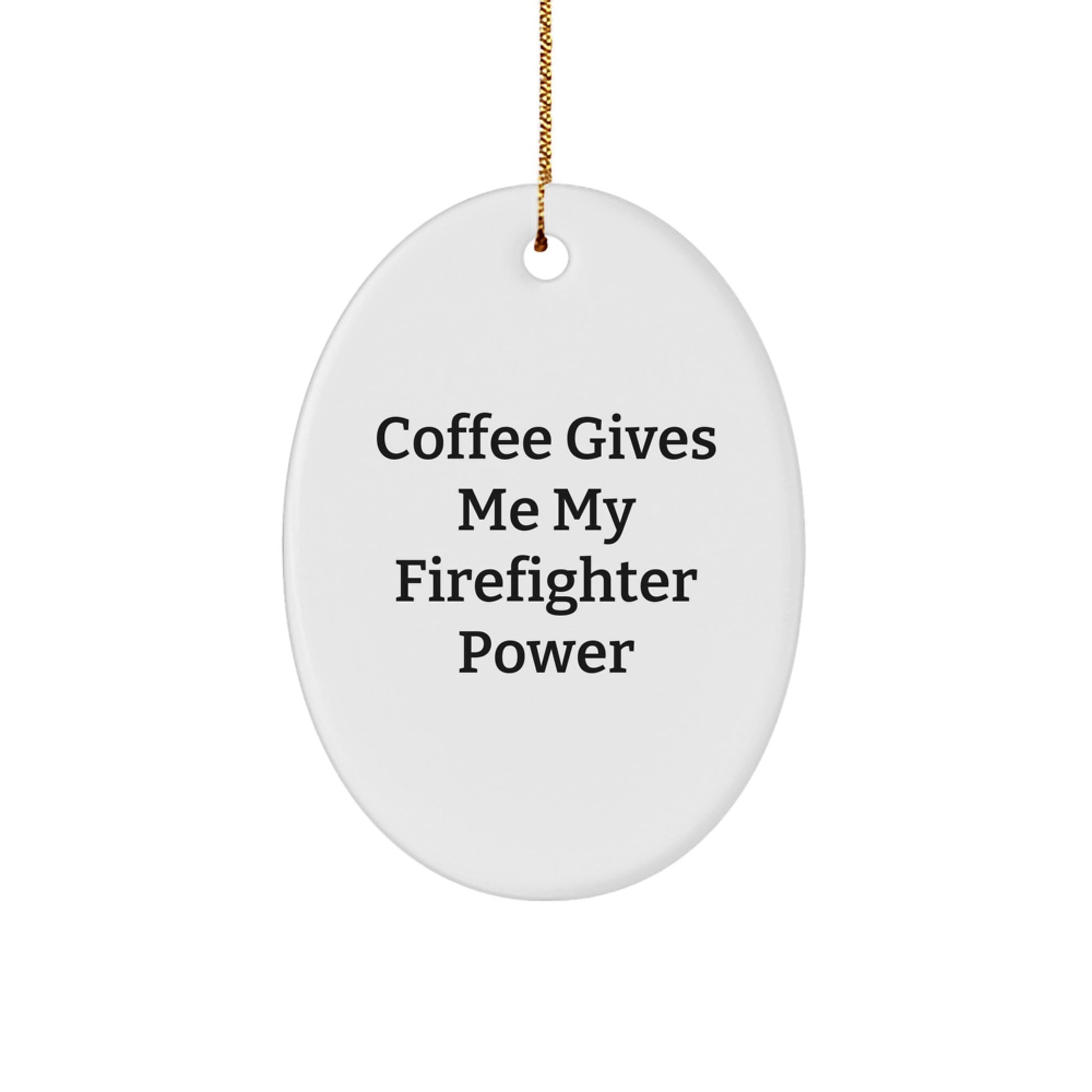 Firefighter Oval Ornament Gifts from Friends to Brave Firefighters - 'Coffee Gives Me My Firefighter Power' Christmas Decoration - Image 1