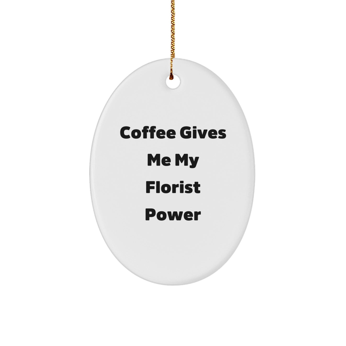 Funny Florist Gifts from Friends - Oval Ornament with Coffee Quote - White Oval Shaped Decoration for Christmas - Image 1