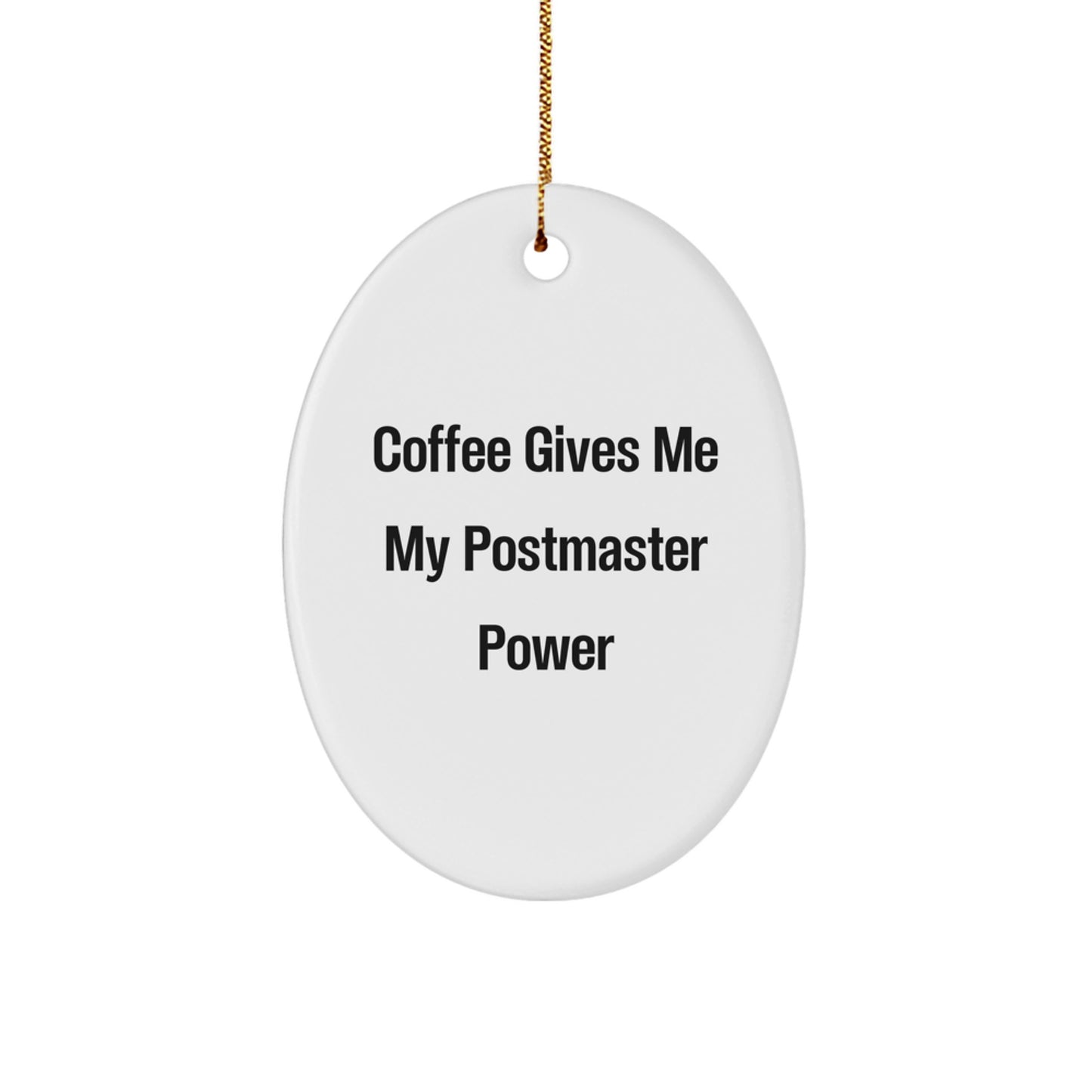 Funny Postmaster Gifts from Friends and Family, Oval Ornament, Coffee Gives Me My Postmaster Power - Image 1