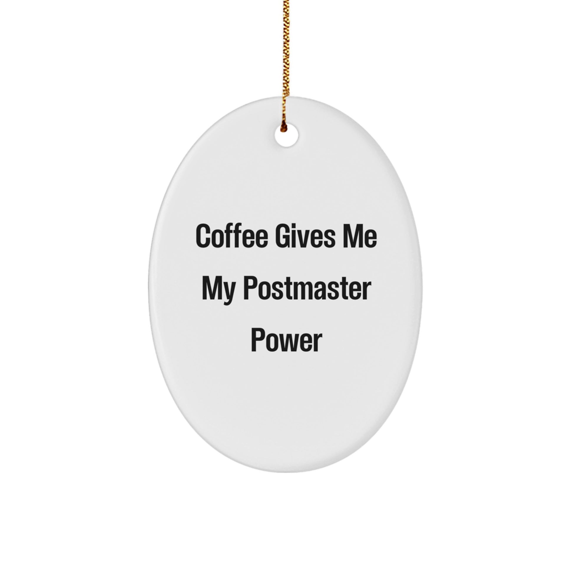 Funny Postmaster Gifts from Friends and Family, Oval Ornament, Coffee Gives Me My Postmaster Power - Image 1