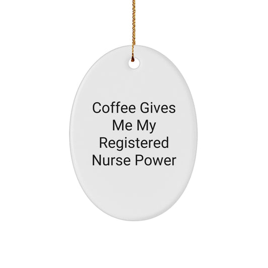 Registered Nurse Oval Ornament, 'Coffee Gives Me My Registered Nurse Power', White, Oval Shaped Gifts for Registered Nurse from Family, Coworkers, or Friends this Christmas - Image 1