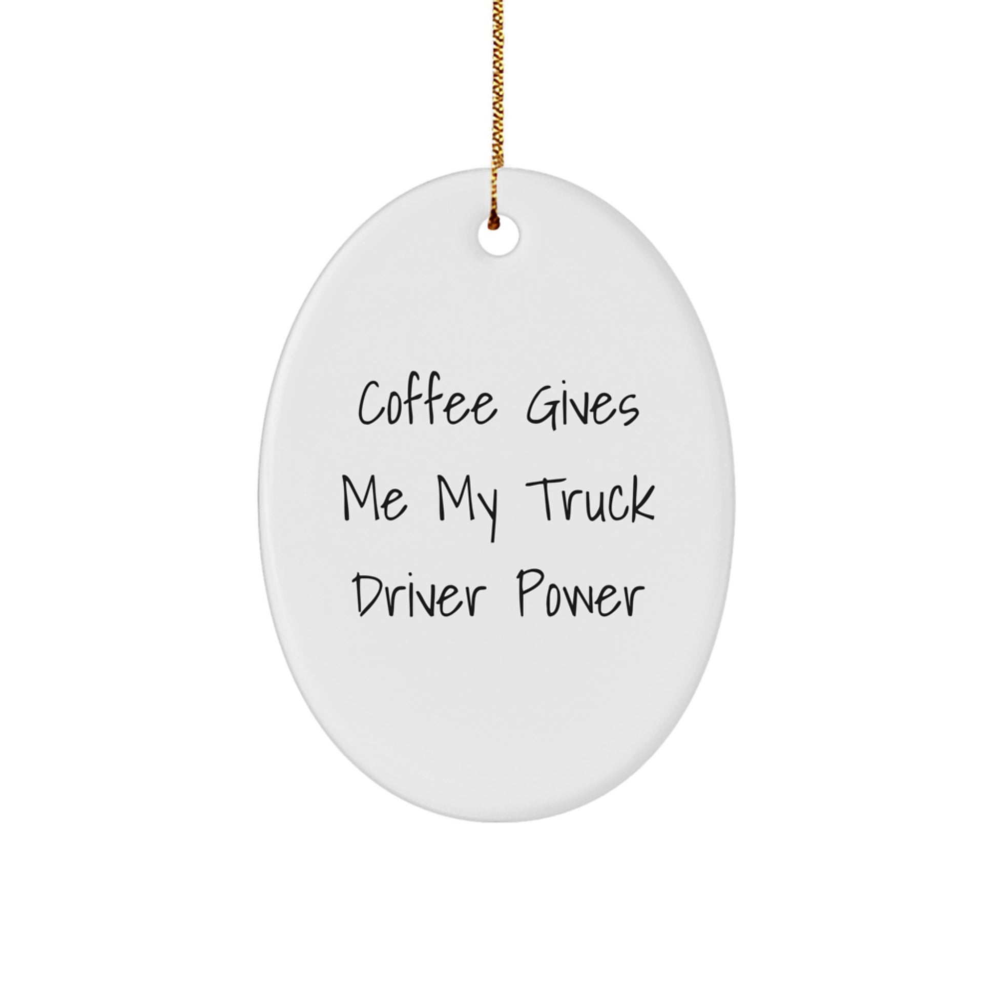 Truck Driver Power Christmas Unique Gifts from Friends, 'Coffee Gives Me My Truck Driver Power' Oval Ornament for Men, Durable MDF Material, High-Gloss Finish, and Vibrant Printing - Image 1