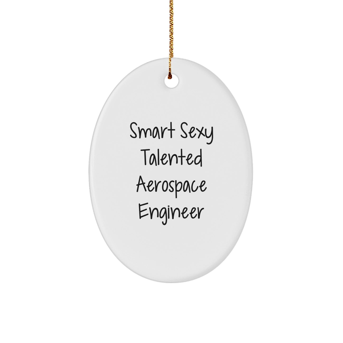 Smart Sexy Talented Aerospace Engineer Oval Ornament Gifts for Men, Women, Friends, Coworkers, Family - Funny Quote Christmas Ornament - Image 1