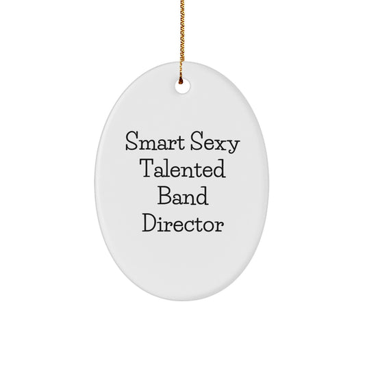 Funny Band Director Gifts for Men, Smart Sexy Oval Ornament, Gifts from Friends for Christmas, Band Director Appreciation - Image 1