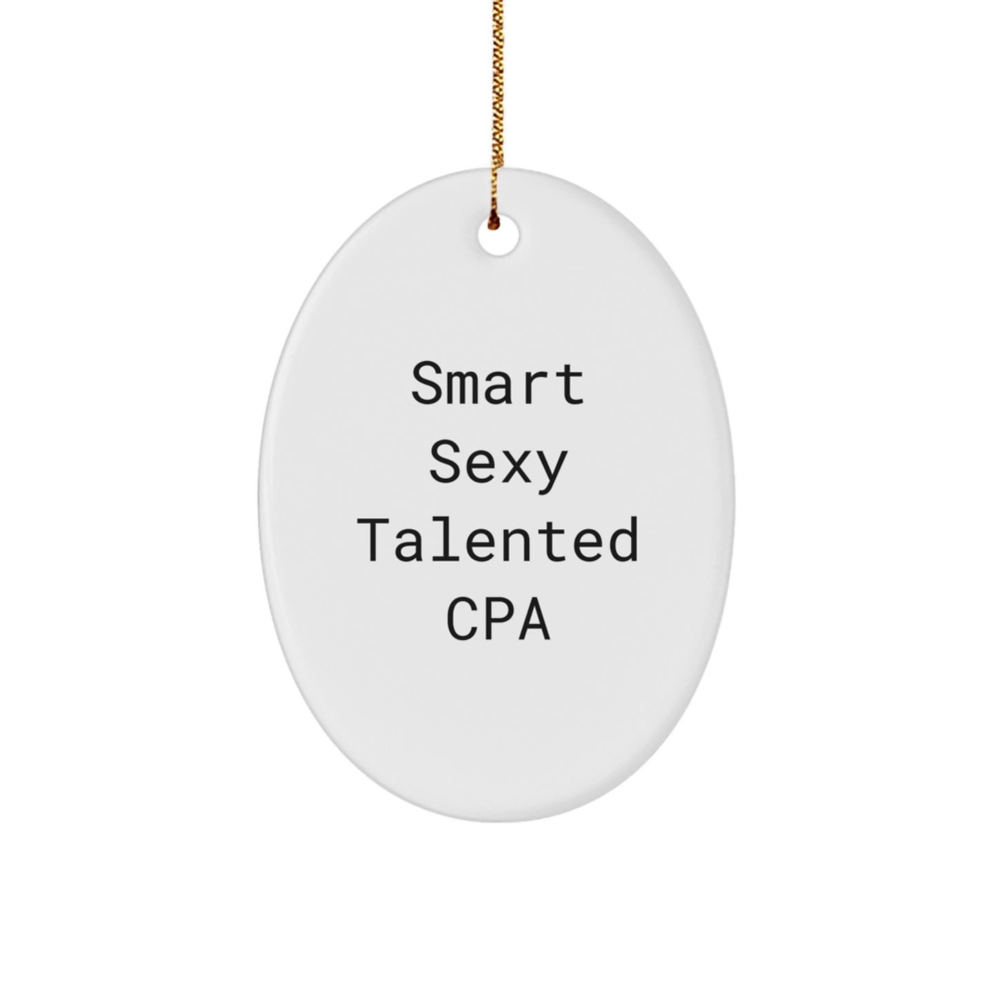 CPA Humor Gifts from Men to Friends, Oval Ornament with Smart Sexy Talented Quote, Unique Christmas Unique Gifts for Accounting Professionals - Image 1