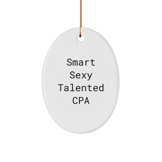 CPA Humor Gifts from Men to Friends, Oval Ornament with Smart Sexy Talented Quote, Unique Christmas Unique Gifts for Accounting Professionals - Image 1