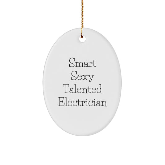 Smart Sexy Talented Electrician Oval Ornament Gifts from Family to Electrician, Funny Christmas Decorations - Image 1