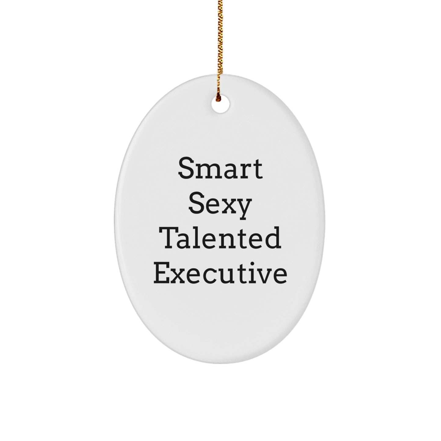 Funny Executive Gifts from Friends - 'Smart Sexy Talented' Oval Ornament for Men, Christmas Unique Presents for Coworkers, Family, and Women - Image 1