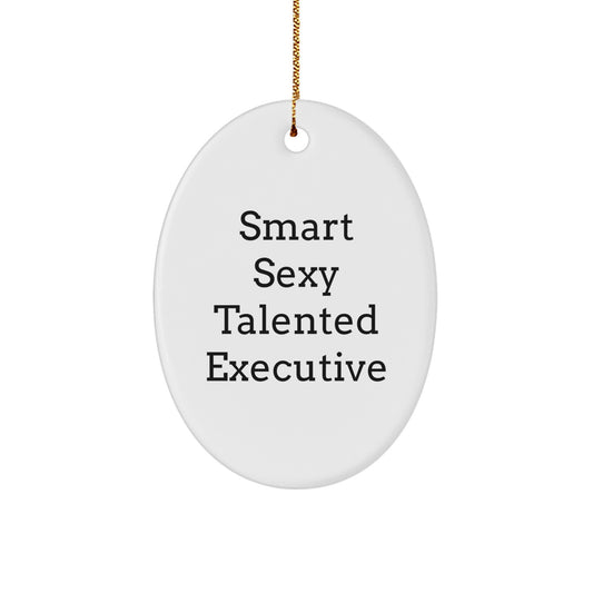 Funny Executive Gifts from Friends - 'Smart Sexy Talented' Oval Ornament for Men, Christmas Unique Presents for Coworkers, Family, and Women - Image 1