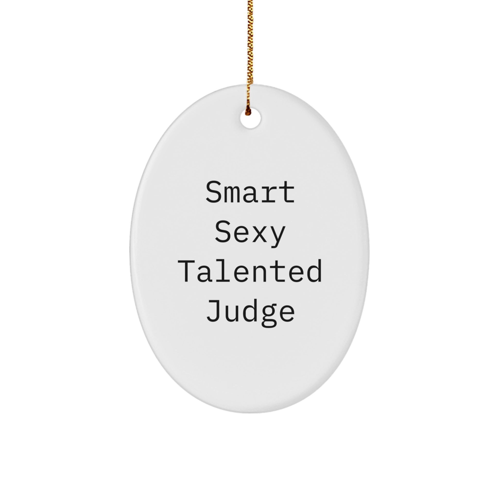 Smart Sexy Talented Judge Oval Ornament, Funny Quote, Christmas Unique Gifts for Him, Gifts from Men, Judge Gifts - Image 1