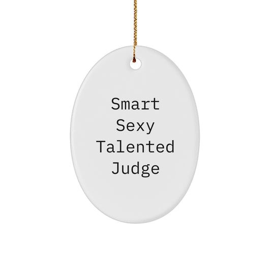 Smart Sexy Talented Judge Oval Ornament, Funny Quote, Christmas Unique Gifts for Him, Gifts from Men, Judge Gifts - Image 1