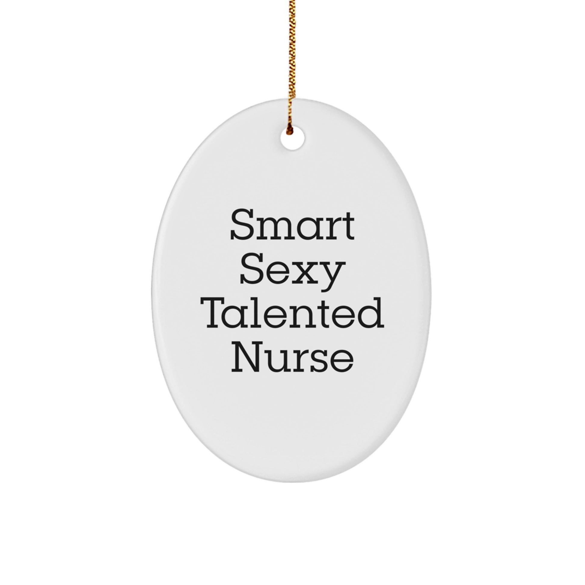 Gifts from Family - Smart Sexy Talented Nurse Oval Ornament for Christmas - Image 1