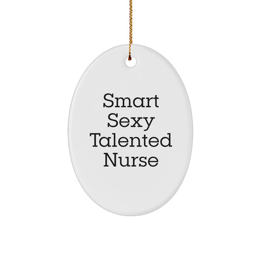 Gifts from Family - Smart Sexy Talented Nurse Oval Ornament for Christmas - Image 1