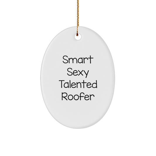Funny Roofer Gifts from Friends - 'Smart Sexy Talented Roofer' Oval Ornament for Men, Women, or Coworkers, Perfect for Christmas, Unique and Humorous Present - Image 1