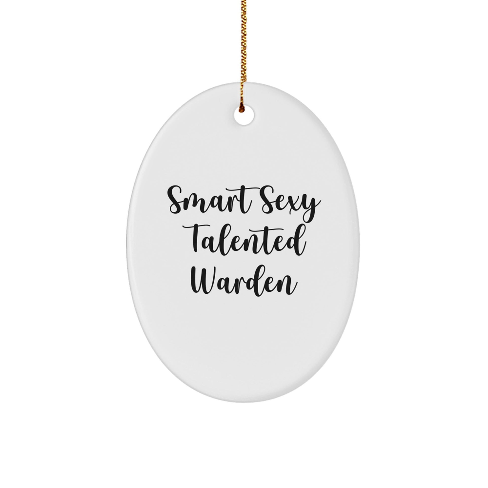 Smart Sexy Talented Warden Oval Ornament, Funny Warden Gifts from Friends, Christmas Unique Gifts for Men - Image 1