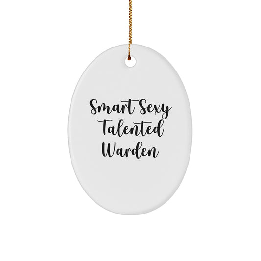 Smart Sexy Talented Warden Oval Ornament, Funny Warden Gifts from Friends, Christmas Unique Gifts for Men - Image 1