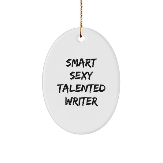 Funny Writer Gifts from Friends for Men, 'Smart Sexy Talented Writer' Oval Ornament, Christmas Unique Writer Present - Image 1