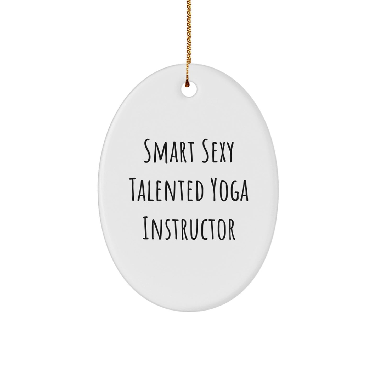 Smart Sexy Talented Yoga Instructor Oval Ornament Gifts from Friends for Yoga Instructors - Funny Quote Christmas Decor - Image 1