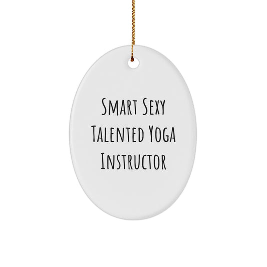 Smart Sexy Talented Yoga Instructor Oval Ornament Gifts from Friends for Yoga Instructors - Funny Quote Christmas Decor - Image 1