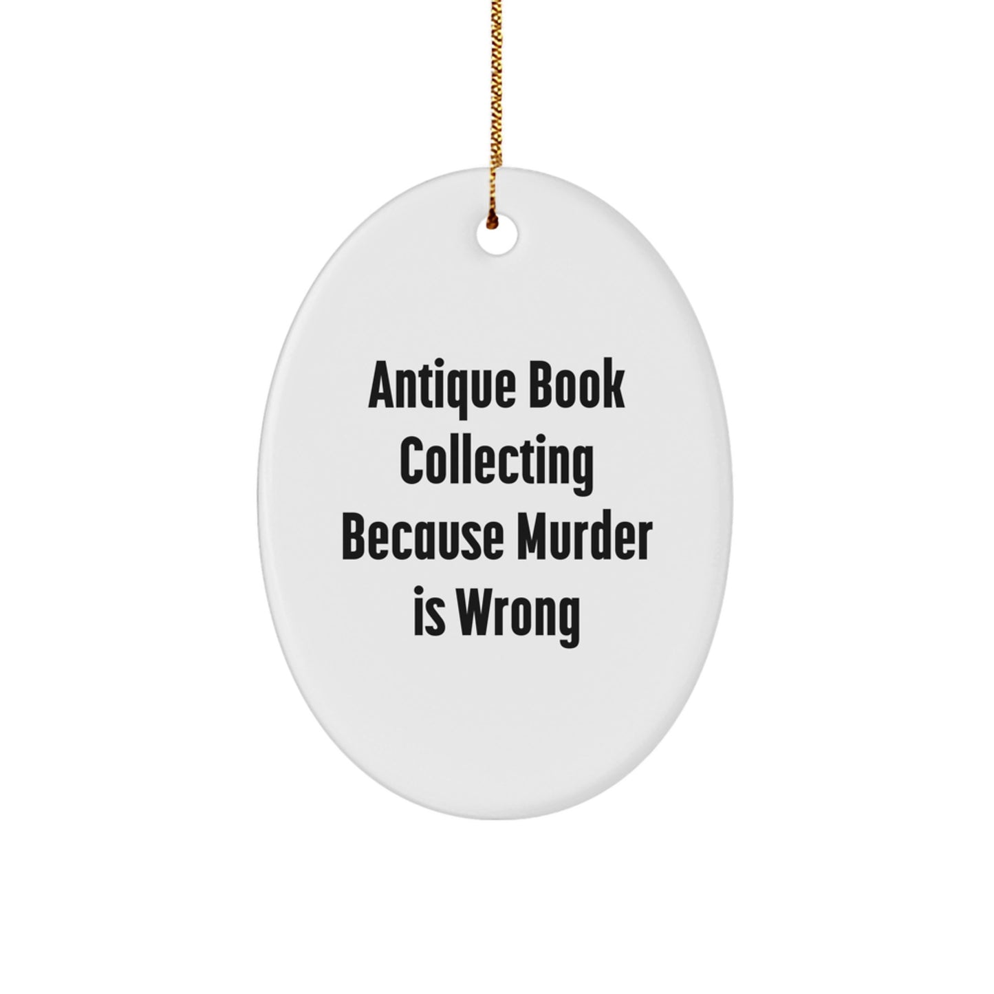Antique Book Collecting Gifts, Oval Ornament, 'Murder Is Wrong', Funny Quote, Christmas Unique Gifts from Friends to Family - Image 1