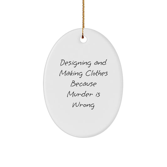 Designing and Making Clothes Gifts, Funny Oval Ornament, Christmas Unique Presents from Friends, for Designing and Making Clothes Enthusiasts - Image 1